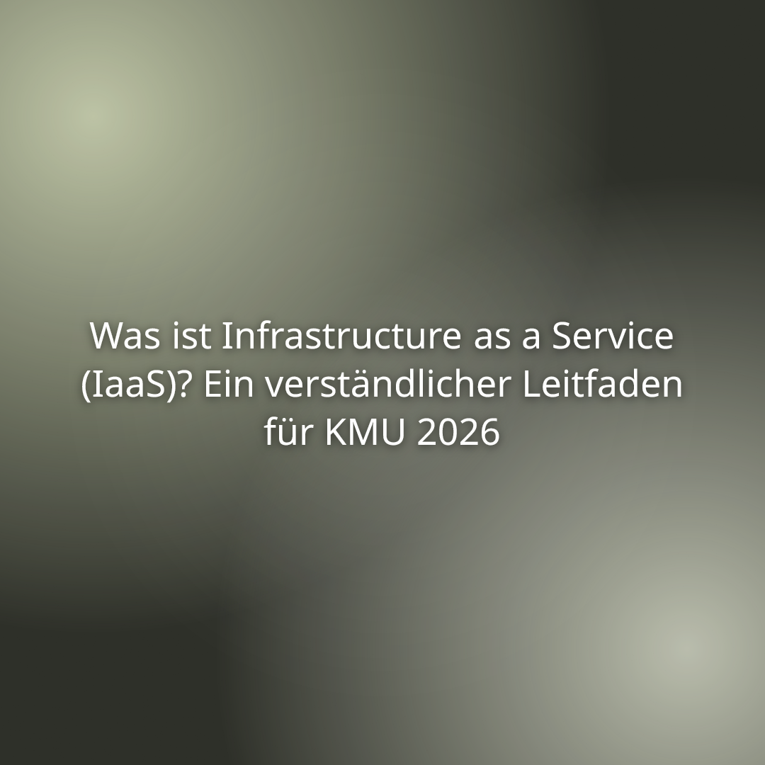 Mehr über den Artikel erfahren Was ist Infrastructure as a Service (IaaS)? Ein verständlicher Leitfaden für KMU 2026