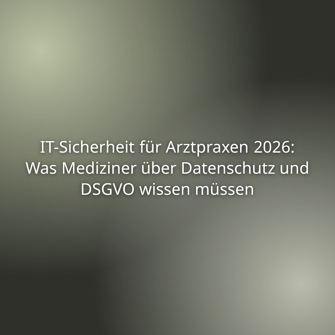 Du betrachtest gerade IT-Sicherheit für Arztpraxen 2026: Was Mediziner über Datenschutz und DSGVO wissen müssen