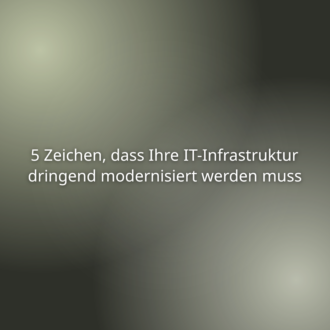 Du betrachtest gerade 5 Zeichen, dass Ihre IT-Infrastruktur dringend modernisiert werden muss