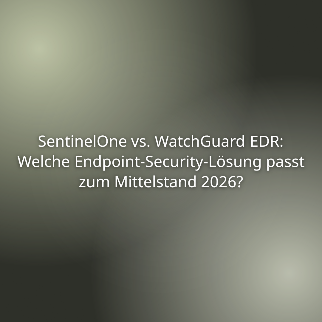 Du betrachtest gerade SentinelOne vs. WatchGuard EDR: Welche Endpoint-Security-Lösung passt zum Mittelstand 2026?