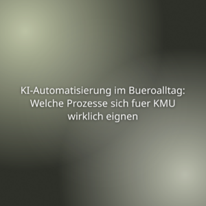 Mehr über den Artikel erfahren KI-Automatisierung im Bueroalltag: Welche Prozesse sich fuer KMU wirklich eignen
