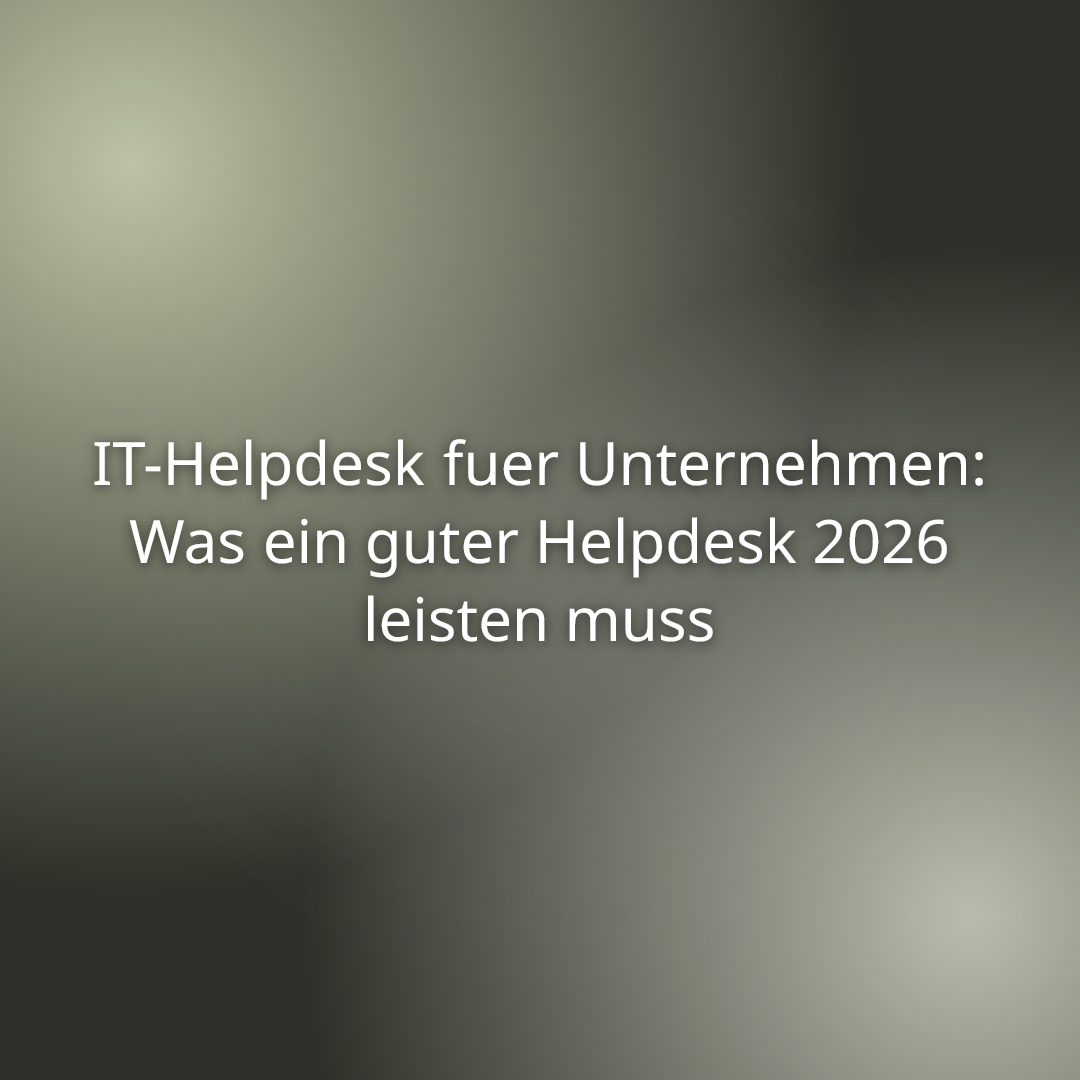 Mehr über den Artikel erfahren IT-Helpdesk fuer Unternehmen: Was ein guter Helpdesk 2026 leisten muss